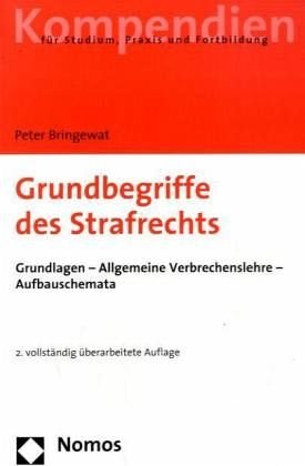 Grundbegriffe des Strafrechts: Grundlagen - Allgemeine Verbrechenslehre - Aufbauschemata (Recht - Kompendien)