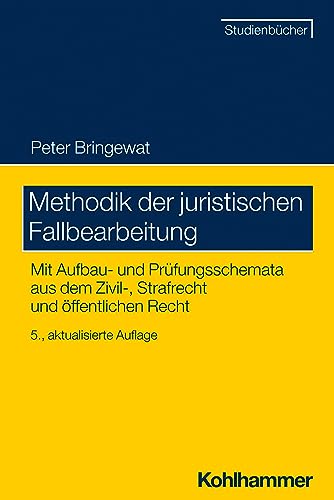 Methodik der juristischen Fallbearbeitung: Mit Aufbau- und Prüfungsschemata aus dem Zivil-, Strafrecht und öffentlichen Recht (Studienbücher Rechtswissenschaft)