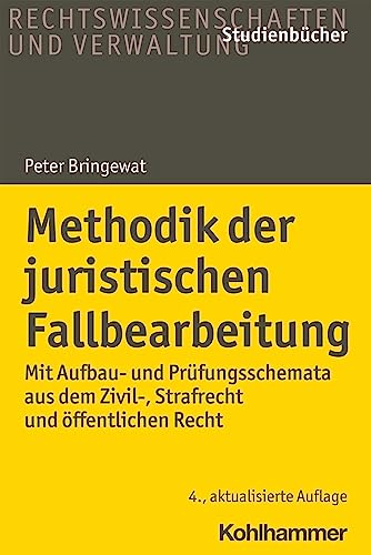 Methodik der juristischen Fallbearbeitung: Mit Aufbau- und Prüfungsschemata aus dem Zivil-, Strafrecht und öffentlichen Recht (Studienbücher Rechtswissenschaft)