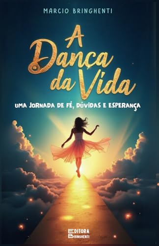 A Dança da Vida Uma Jornada de Fé, Dúvidas e Esperança: Livro 125 de 10.000 A Dança da Vida Uma Jornada de Fé, Dúvidas e Esperança: Livro 125 de 10.000 von Independently published