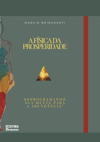 A Física da Prosperidade: Reprogramando sua Mente para a Abundância von Independently published
