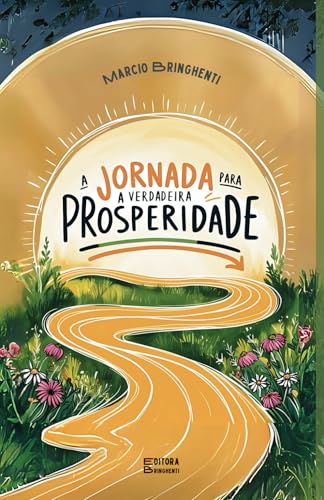A Jornada para a Verdadeira Prosperidade A Jornada para a Verdadeira Prosperidade von Independently published