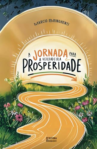 A Jornada para a Verdadeira Prosperidade A Jornada para a Verdadeira Prosperidade von Independently published