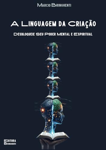 A Linguagem da Criação: Desbloqueie Seu Poder Mental e Espiritual A Linguagem da Criação: Desbloqueie Seu Poder Mental e Espiritual von Independently published