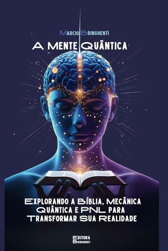 A Mente Quântica: Explorando a Bíblia, Mecânica Quântica e PNL para Transformar Sua Realidade A Mente Quântica: Explorando a Bíblia, Mecânica Quântica e PNL para Transformar Sua Realidade von Independently published