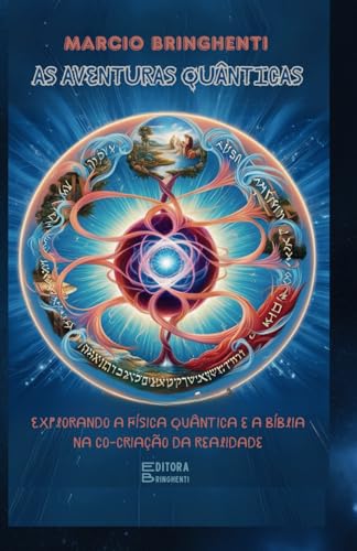 As Aventuras Quânticas: Explorando a Física Quântica e a Bíblia na Co-criação da Realidade: O Segredo da Prosperidade Eterna As Aventuras Quânticas: Explorando a Física Quântica e a Bíblia na Co-criação da Realidade: O Segredo da Prosperidade Eterna von Independently published