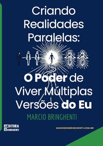 Criando Realidades Paralelas: O Poder de Viver Múltiplas Versões do Eu Criando Realidades Paralelas: O Poder de Viver Múltiplas Versões do Eu von Independently published