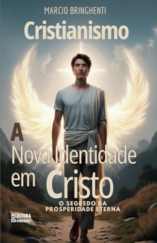 Cristianismo – A Nova Identidade em Cristo: O Segredo da Prosperidade Eterna Cristianismo – A Nova Identidade em Cristo: O Segredo da Prosperidade Eterna von Independently published