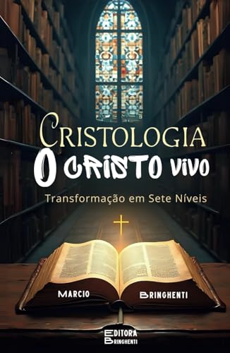 Cristologia O Cristo Vivo: Transformação em Sete Níveis: Livro 140 de 10.000 Cristologia O Cristo Vivo: Transformação em Sete Níveis: Livro 140 de 10.000 von Independently published