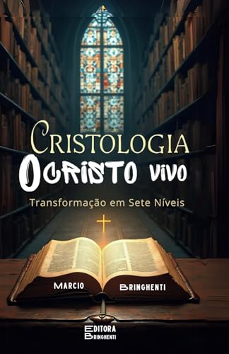 Cristologia O Cristo Vivo: Transformação em Sete Níveis: Livro 140 de 10.000 Cristologia O Cristo Vivo: Transformação em Sete Níveis: Livro 140 de 10.000 von Independently published