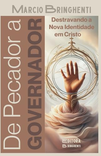 De Pecador a Governador: Destravando a Nova Identidade em Cristo De Pecador a Governador: Destravando a Nova Identidade em Cristo von Independently published