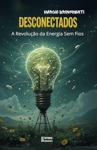 Desconectados: A Revolução da Energia Sem Fios: Livro 149 de 10.000 Desconectados: A Revolução da Energia Sem Fios: Livro 149 de 10.000 von Independently published