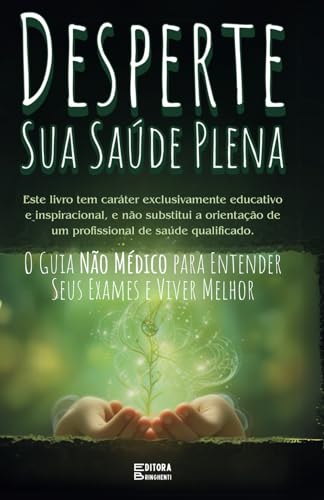 Desperte Sua Saúde Plena: O Guia Não Médico para Entender Seus Exames e Viver Melhor: Livro 152 de 10.000 Desperte Sua Saúde Plena: O Guia Não Médico para Entender Seus Exames e Viver Melhor: Livro 152 de 10.000 von Independently published