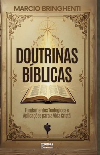 Doutrinas Bíblicas: Fundamentos Teológicos e Aplicações para a Vida Cristã Doutrinas Bíblicas: Fundamentos Teológicos e Aplicações para a Vida Cristã von Independently published