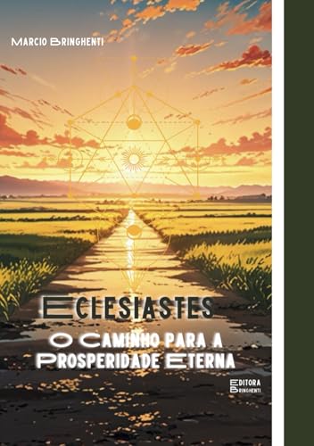 Eclesiastes: O Caminho para a Prosperidade Eterna Eclesiastes: O Caminho para a Prosperidade Eterna von Independently published
