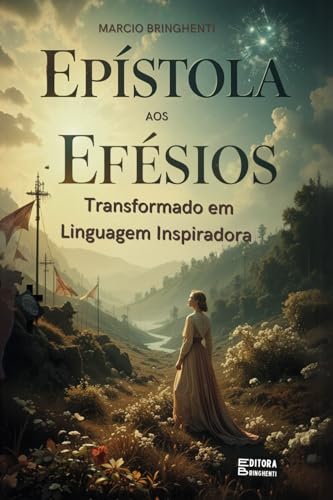Epístola aos Efésios: Transformado em Linguagem Inspiradora Epístola aos Efésios: Transformado em Linguagem Inspiradora von Independently published