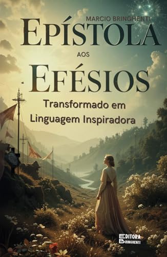 Epístola aos Efésios: Transformado em Linguagem Inspiradora Epístola aos Efésios: Transformado em Linguagem Inspiradora von Independently published