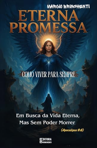 Eterna Promessa: Como Viver Para Sempre Em Busca da Vida Eterna, Mas Sem Poder Morrer (Apocalipse 9:6): Livro 151 de 10.000 von Independently published