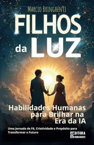 Filhos da Luz: Habilidades Humanas para Brilhar na Era da IA - Uma Jornada de Fé, Criatividade e Propósito para Transformar o Futuro: Livro 156 de 10.000 Filhos da Luz: Habilidades Humanas para Brilhar na Era da IA - Uma Jornada de Fé, Criatividade e Propósito para Transformar o Futuro: Livro 156 de 10.000 von Independently published