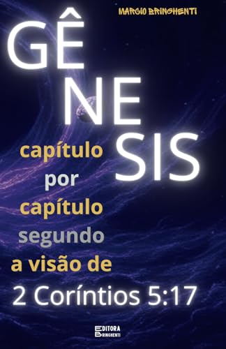 Gênesis Capítulo por Capítulo Segundo a Visão de 2 Coríntios 5:17: Livro 154 de 10.000 Gênesis Capítulo por Capítulo Segundo a Visão de 2 Coríntios 5:17: Livro 154 de 10.000 von Independently published