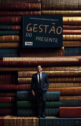 Gestão do Presente: Estratégias Práticas para o Sucesso Empresarial Gestão do Presente: Estratégias Práticas para o Sucesso Empresarial von Independently published