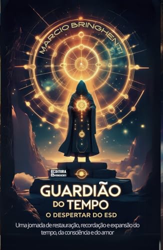 Guardião do Tempo: O Despertar do ESD: Uma jornada de restauração, recordação e expansão do tempo, da consciência e do amor Guardião do Tempo: O Despertar do ESD: Uma jornada de restauração, recordação e expansão do tempo, da consciência e do amor von Independently published