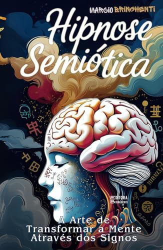 Hipnose Semiótica A Arte de Transformar a Mente Através dos Signos: Livro 144 de 10.000 Hipnose Semiótica A Arte de Transformar a Mente Através dos Signos: Livro 144 de 10.000 von Independently published