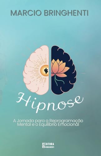 Hipnose: A Jornada para a Reprogramação Mental e o Equilíbrio Emocional Hipnose: A Jornada para a Reprogramação Mental e o Equilíbrio Emocional von Independently published