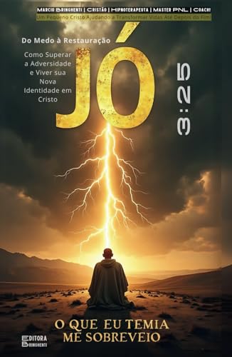 JÓ 3:25 - O QUE EU TEMIA ME SOBREVEIO - Do Medo à Restauração Como Superar a Adversidade e Viver sua Nova Identidade em Cristo: Livro 136 de 10.000 JÓ 3:25 - O QUE EU TEMIA ME SOBREVEIO - Do Medo à Restauração Como Superar a Adversidade e Viver sua Nova Identidade em Cristo: Livro 136 de 10.000 von Independently published