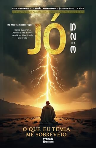 JÓ 3:25 - O QUE EU TEMIA ME SOBREVEIO - Do Medo à Restauração Como Superar a Adversidade e Viver sua Nova Identidade em Cristo: Livro 136 de 10.000 JÓ 3:25 - O QUE EU TEMIA ME SOBREVEIO - Do Medo à Restauração Como Superar a Adversidade e Viver sua Nova Identidade em Cristo: Livro 136 de 10.000 von Independently published