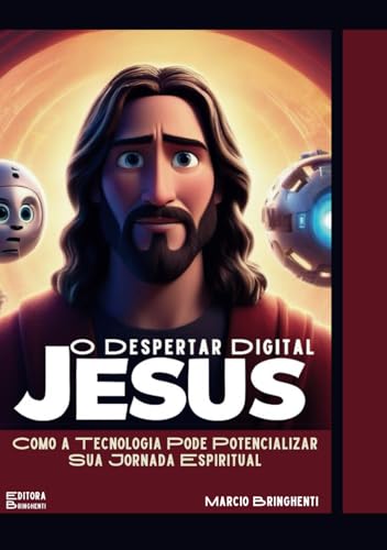 Jesus: O Despertar Digital: Como a Tecnologia Pode Potencializar Sua Jornada Espiritual Jesus: O Despertar Digital: Como a Tecnologia Pode Potencializar Sua Jornada Espiritual von Independently published