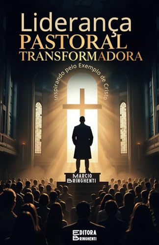 LIDERANÇA PASTORAL TRANSFORMADORA Inspirando pelo Exemplo de Cristo: Livro 141 de 10.000 LIDERANÇA PASTORAL TRANSFORMADORA Inspirando pelo Exemplo de Cristo: Livro 141 de 10.000 von Independently published