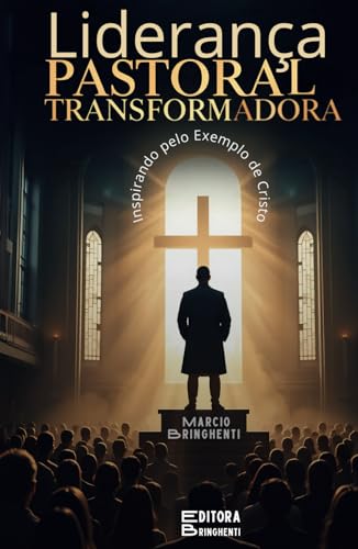 LIDERANÇA PASTORAL TRANSFORMADORA Inspirando pelo Exemplo de Cristo: Livro 141 de 10.000 LIDERANÇA PASTORAL TRANSFORMADORA Inspirando pelo Exemplo de Cristo: Livro 141 de 10.000 von Independently published