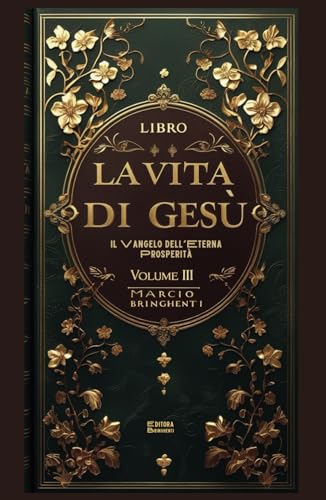 La Vita di Gesù: Il Vangelo dell'Eterna Prosperità Volume III (Os 4 Evangelhos, Band 4) von Independently published