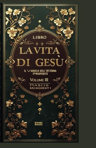 La Vita di Gesù: Il Vangelo dell'Eterna Prosperità Volume III (Os 4 Evangelhos, Band 4) von Independently published