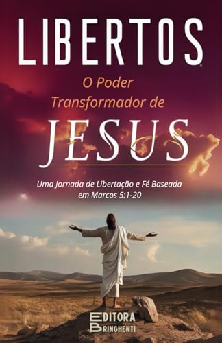 Libertos: O Poder Transformador de Jesus sobre o Cativeiro Espiritual von Independently published