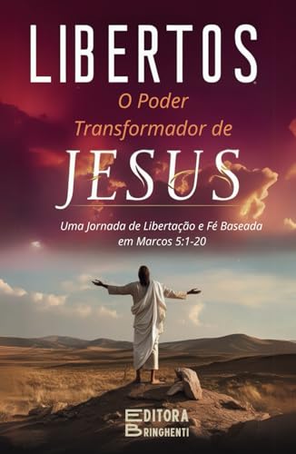 Libertos: O Poder Transformador de Jesus sobre o Cativeiro Espiritual: Uma Jornada de Libertação e Fé Baseada em Marcos 5:1-20 Libertos: O Poder Transformador de Jesus sobre o Cativeiro Espiritual: Uma Jornada de Libertação e Fé Baseada em Marcos 5:1-20 von Independently published