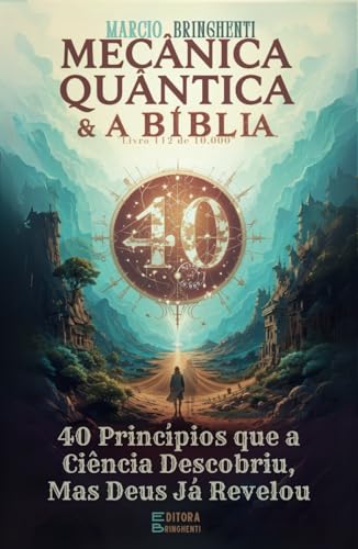 Mecânica Quântica e a Bíblia: 40 Princípios que a Ciência Descobriu, Mas Deus Já Revelou Mecânica Quântica e a Bíblia: 40 Princípios que a Ciência Descobriu, Mas Deus Já Revelou von Independently published