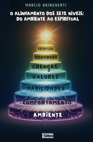 O Alinhamento dos Sete Níveis: Do Ambiente ao Espiritual: Livro 124 de 10.000 O Alinhamento dos Sete Níveis: Do Ambiente ao Espiritual: Livro 124 de 10.000 von Independently published