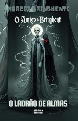 O Amigo do Bringhenti: O Ladrão de Almas O Amigo do Bringhenti: O Ladrão de Almas von Independently published