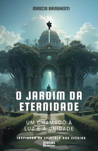 O Jardim da Eternidade: Um Chamado à Luz e à Unidade von Independently published