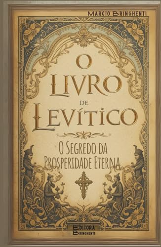 O Livro de Levítico – O Segredo da Prosperidade Eterna: Livro 160 de 10.000 O Livro de Levítico – O Segredo da Prosperidade Eterna: Livro 160 de 10.000 von Independently published