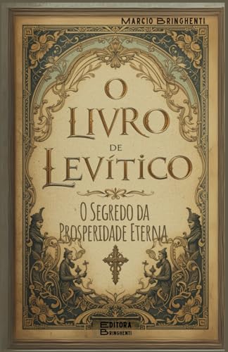 O Livro de Levítico – O Segredo da Prosperidade Eterna: Livro 160 de 10.000 O Livro de Levítico – O Segredo da Prosperidade Eterna: Livro 160 de 10.000 von Independently published