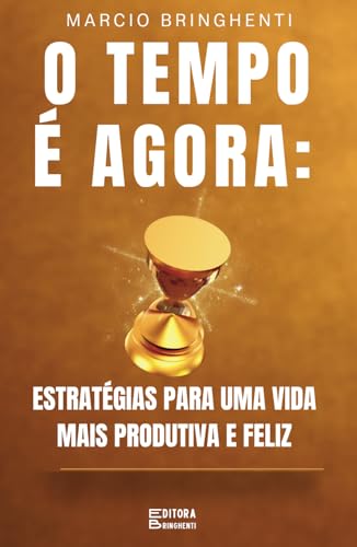 O Tempo é Agora: Estratégias para uma Vida Mais Produtiva e Feliz O Tempo é Agora: Estratégias para uma Vida Mais Produtiva e Feliz von Independently published