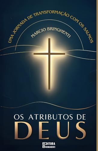 Os Atributos de Deus: Uma Jornada de Transformação com os Salmos Os Atributos de Deus: Uma Jornada de Transformação com os Salmos von Independently published