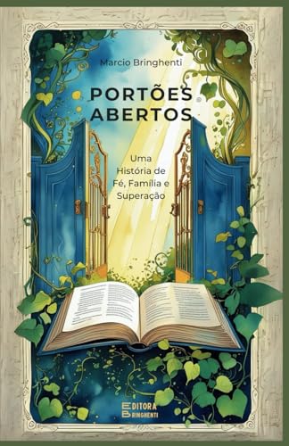 Portões Abertos: Uma História de Fé, Família e Superação Portões Abertos: Uma História de Fé, Família e Superação von Independently published