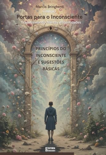 Princípios do Inconsciente e Sugestões Básicas: Ferramentas para Transformação Mental, Espiritual e Emocional (Coleção "Portas para o Inconsciente" – Transformando Mentes e Identidades) von Independently published