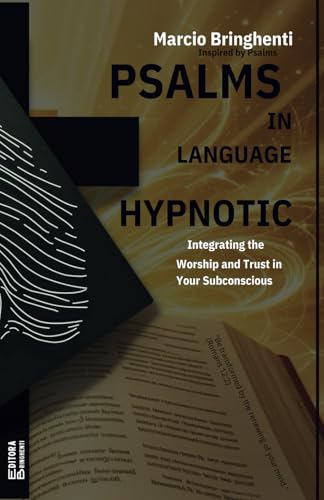 Psalms in Hypnotic Language: Integrating Worship and Trust into Your Subconscious Psalms in Hypnotic Language: Integrating Worship and Trust into Your Subconscious von Independently published