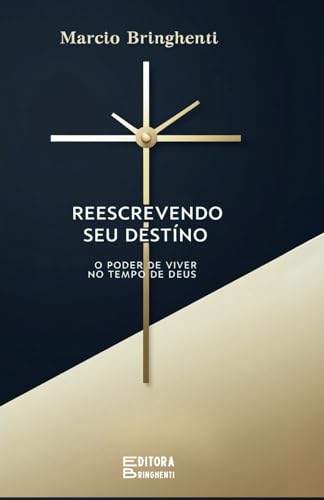 Reescrevendo Seu Destino: O Poder de Viver no Tempo de Deus Reescrevendo Seu Destino: O Poder de Viver no Tempo de Deus von Independently published