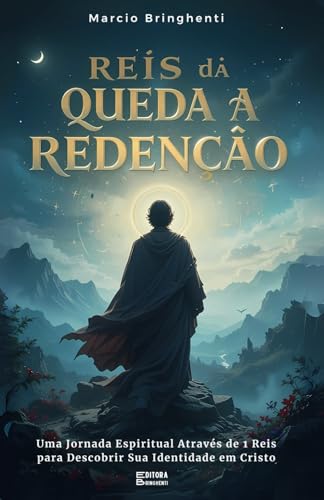 Reis da Queda à Redenção: Uma Jornada Espiritual Através de 1 Reis para Descobrir Sua Identidade em Cristo: Livro 133 de 10.000 Reis da Queda à Redenção: Uma Jornada Espiritual Através de 1 Reis para Descobrir Sua Identidade em Cristo: Livro 133 de 10.000 von Independently published